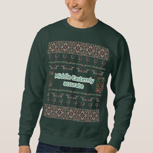 Authentic Middle_Easternly Accurate Christmas Ugly Sweatshirt