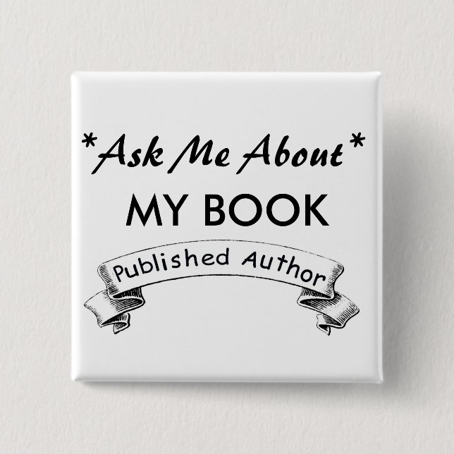 Author: Ask Me about my BOOK Pinback Button (Front)