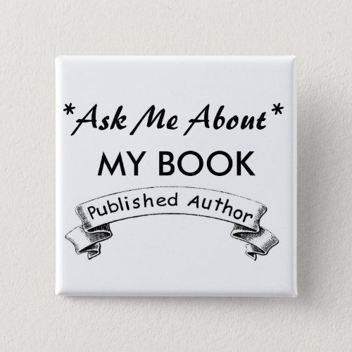 Author Ask Me about my BOOK Pinback Button