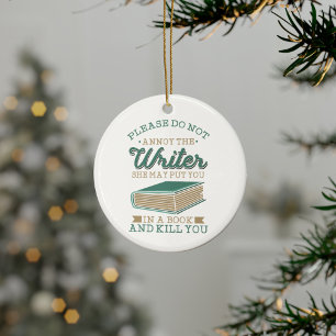 Author Gag Please Do Not Annoy The Writer Ceramic Ornament