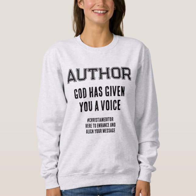 Author GOD HAS GIVEN YOU A VOICE Custom Christian Sweatshirt (Front)