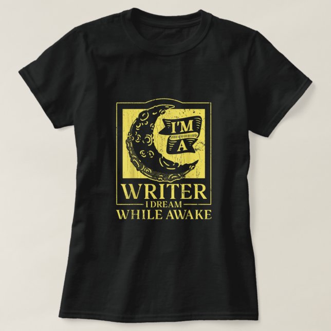 Author Im A Writer I Dream While Awake T-Shirt (Design Front)