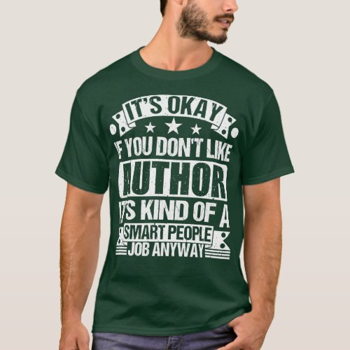 Author lover Its Okay If You Dont Like Author Its  T_Shirt