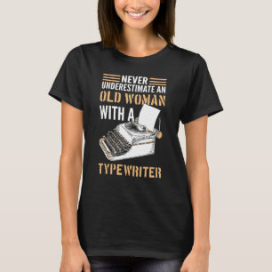 Author Never Underestimate An Old Woman With A Typ T-Shirt