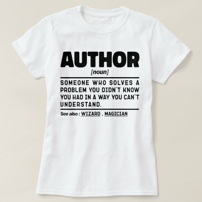 Author Noun Definition Sarcastic Quote Funny T-Shirt (Design Front)