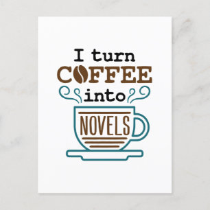 Author Writer Novelist I Turn Coffee Into Novels Postcard
