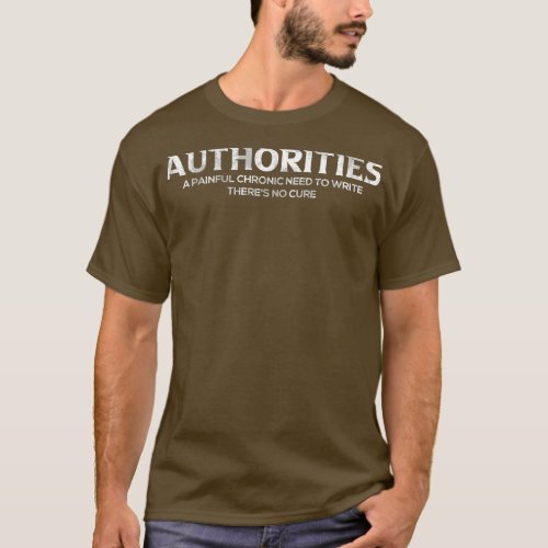Authoritis Author Quote and Writers Gifts Writing  T_Shirt