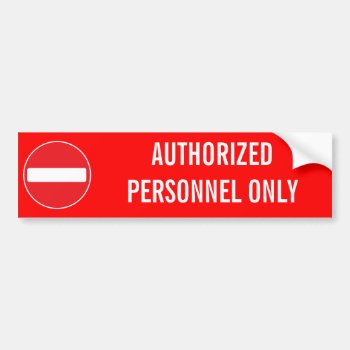 Authorized Personnel Only Bumper Sticker by jetglo at Zazzle