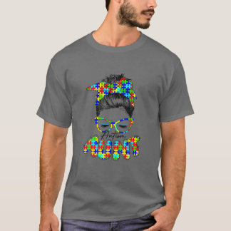 Autie Aunt Life Autism Awareness Messy Bun Girl Mo T-Shirt