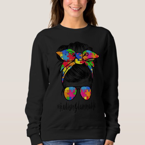 Autie Glamma Life Autism Awareness Messy Bun Mothe Sweatshirt