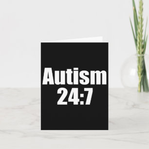 Autism 24 7 Autism All Day All Time Funny Saying Card