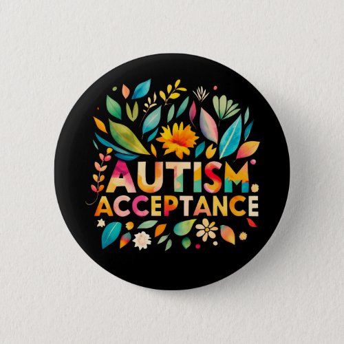 Autism Acceptance Colorful Flowers Button
