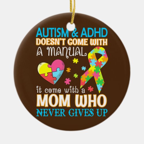 Autism  Adhd Doesnt Come With Manual It Come Ceramic Ornament