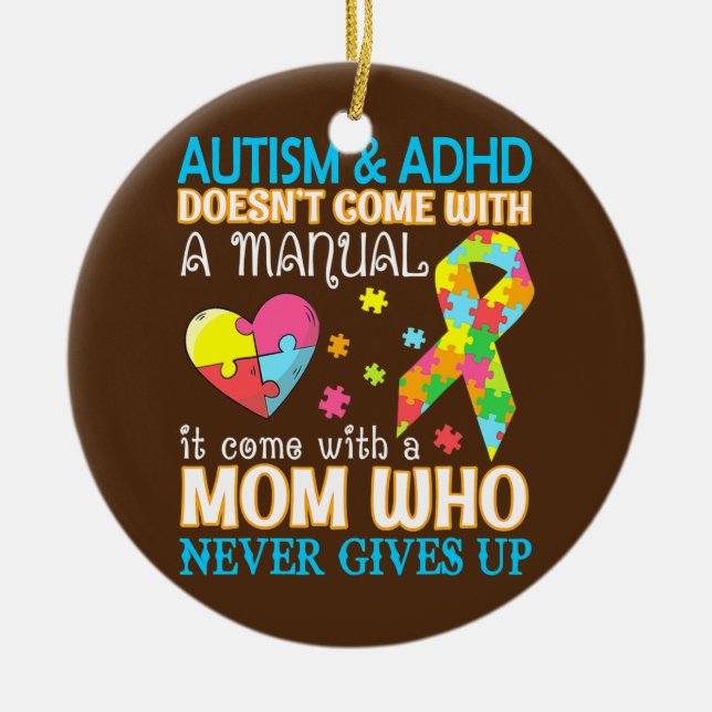 Autism & Adhd Doesn't Come With Manual It Come Ceramic Ornament (Front)