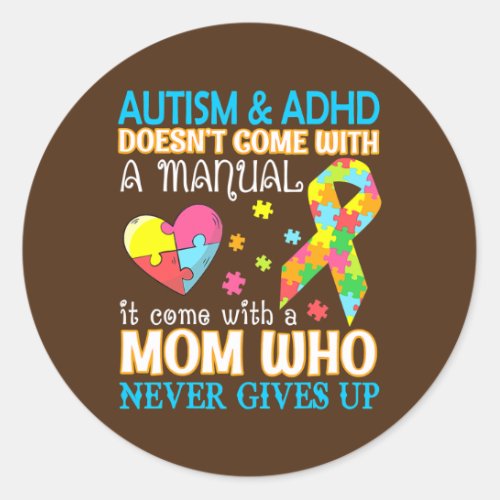 Autism  Adhd Doesnt Come With Manual It Come Classic Round Sticker