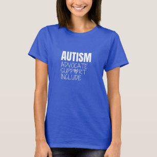 autism. advocate.support. include. Womens T-Shirt