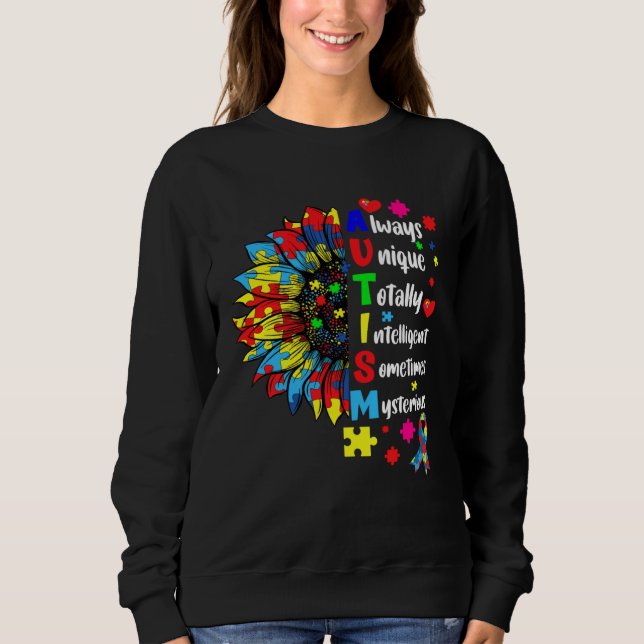 Autism Always Unique Totally Intelligent Sometime  Sweatshirt (Front)