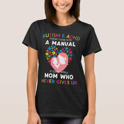 Autism And Adhd Doesn_t Come With A Manual T_Shirt