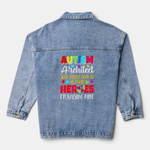 Autism Architect some people look to their heroes  Denim Jacket