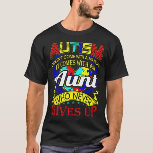 Autism Aunt Never Gives Up Awareness T_Shirt