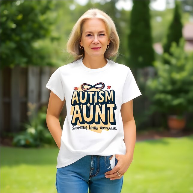 Autism Aunt: Supporting, Loving, Advocating T-Shirt (Autism Awareness T-Shirt - Aunt )