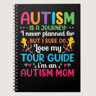 Autism Autistic is a journey I never planned for b Notebook