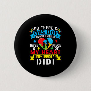 Autism Awareness A Piece My Heart Boy Calls Me Did Button