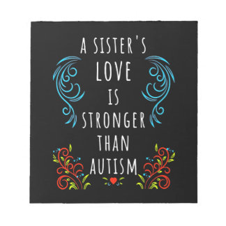Autism Awareness A Sisters Love Is Stronger Notepad