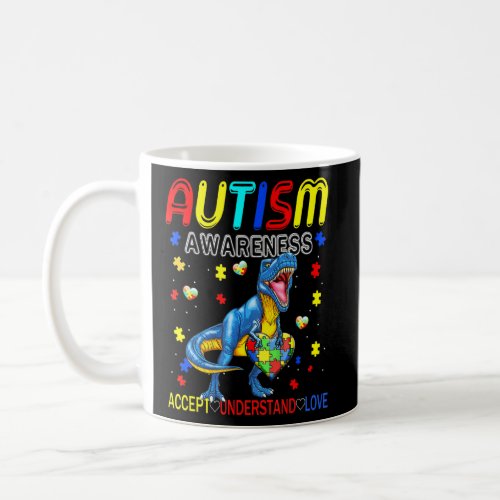 Autism Awareness Accept Understand Love Rex T_Shir Coffee Mug