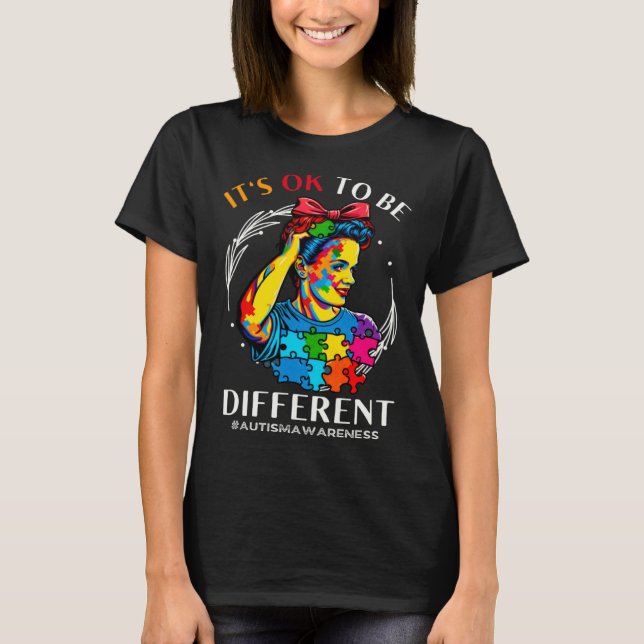 Autism Awareness Acceptance Rosie Its Ok To Be Dif T-Shirt (Front)