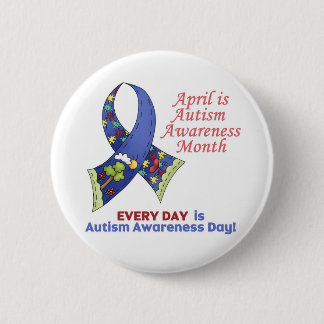 Autism Awareness April and Every Day Pinback Button