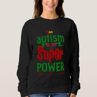 Autism Awareness Austism is m Super Power Funny Gi Sweatshirt