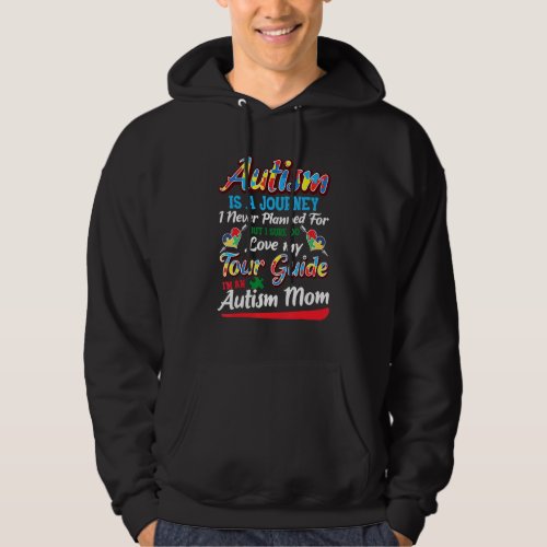 Autism Awareness  Autism Is A Journey Autism Mom Hoodie