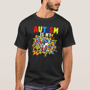 Autism Awareness  Autism Is My Super Power T-Shirt