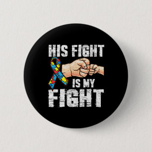 Autism Awareness Autism Mom Dad His Fight Is My F Button