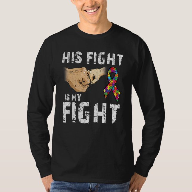 Autism Awareness  Autism Mom Dad His Fight Is My F T-Shirt (Front)