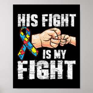 Autism Awareness Autism Mom Dad His Fight Is My Fi Poster