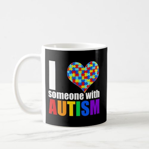 Autism Awareness Autism Mom I Love Someone With Au Coffee Mug