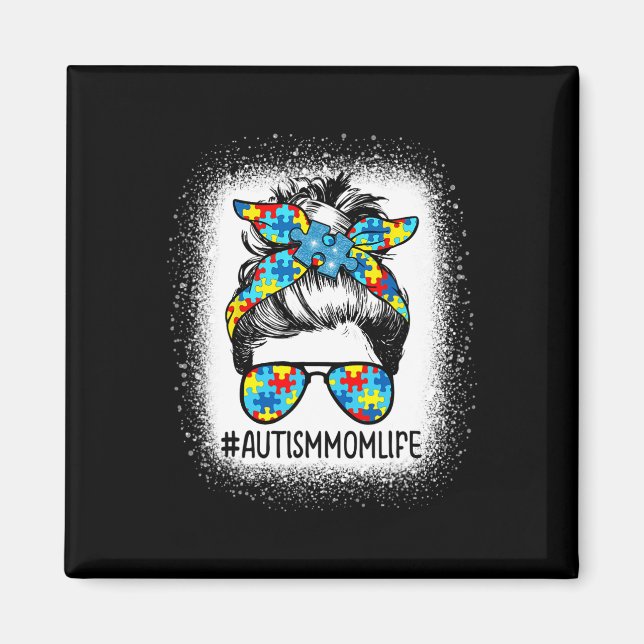 Autism Awareness Autism Mom Life Messy Hair Bun Mo Magnet (Front)