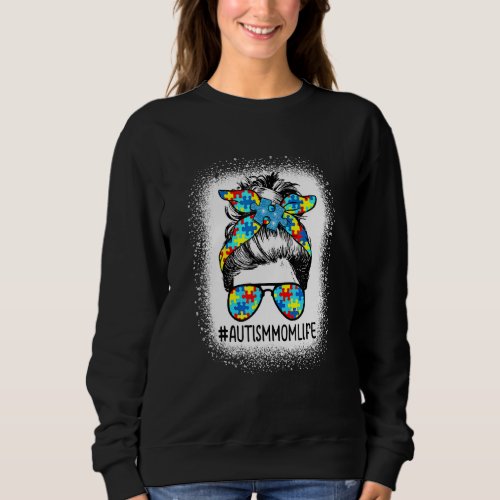 Autism Awareness Autism Mom Life Messy Hair Bun Mo Sweatshirt