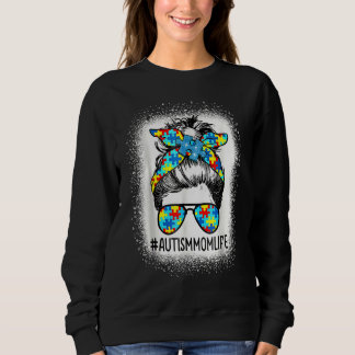 Autism Awareness Autism Mom Life Messy Hair Bun Mo Sweatshirt