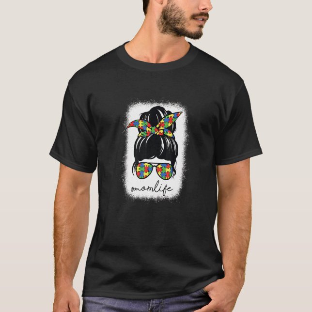 Autism Awareness Autism Mom Life Messy Hair Bun Mo T-Shirt (Front)