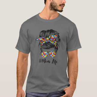 Autism Awareness Autism Mom Life Messy Hair Bun Mo T-Shirt