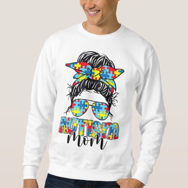 Autism Awareness Autism Mom Messy Bun Sunglasses B Sweatshirt (Front)