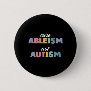 Autism Awareness Autism Support Cure Ableism Not A Button