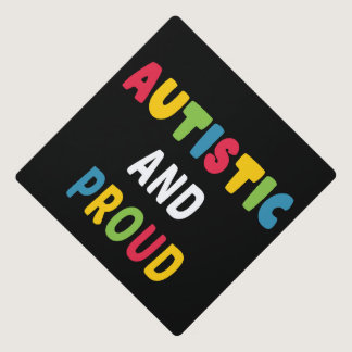 Autism Awareness Autistic and Proud Graduation Cap Topper