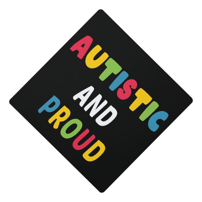 Autism Awareness Autistic and Proud Graduation Cap Topper (Front)
