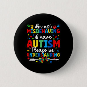 Autism Awareness Autistic I'm Not Misbehaving I Ha Button