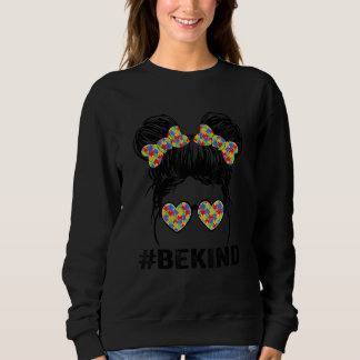 Autism Awareness Be Kind Messy Bun Glasses Autisti Sweatshirt