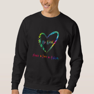 Autism Awareness Be Kind Peace Love Autism Tie Dye Sweatshirt